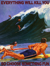 Everything Will Kill You Surfing Wall Art Print