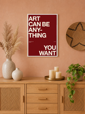 Art Can Be Anything You Want Wall Art Print - white framed
