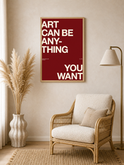 Art Can Be Anything You Want Wall Art Print - wood framed poster
