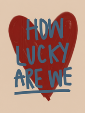 How Lucky Are We Heart Wall Art Print - unframed