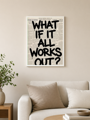 What If It All Works Out Wall Art Print - white framed