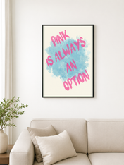 Pink Is Always an Option Wall Art Print - black framed