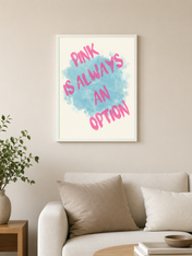 Pink Is Always an Option Wall Art Print - white framed