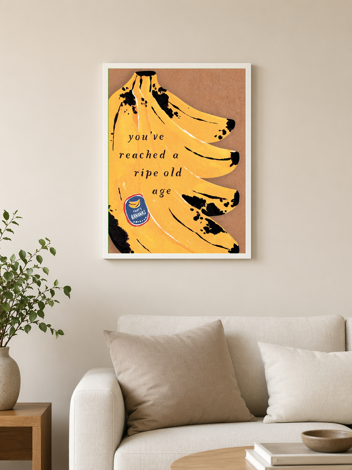 You've Reached a Ripe Old Age Wall Art Print - white framed