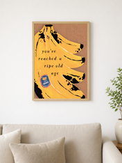 You've Reached a Ripe Old Age Wall Art Print - wood framed poster