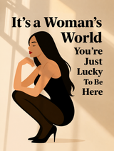 It’s a Woman’s World Feminine Wall Art Print