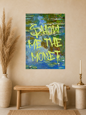 Show Me The Monet Wall Art Print - unframed mockup