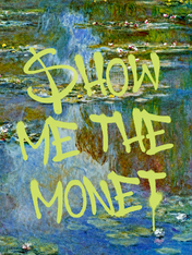 Show Me The Monet Wall Art Print - unframed