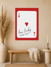 How Lucky Are We Ace of Hearts Wall Art Print - unframed mockup