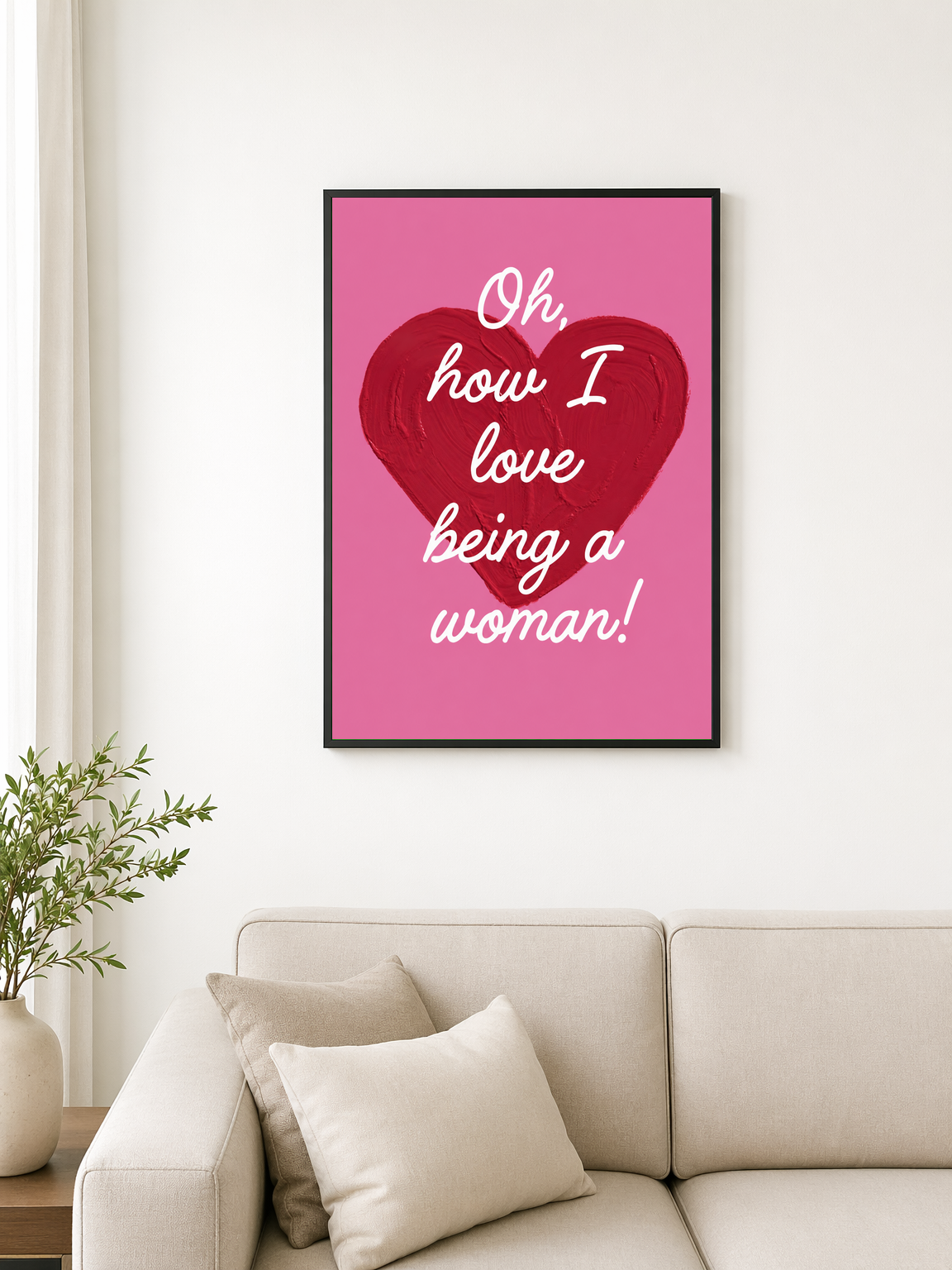 Oh How I Love Being a Woman Wall Art Print - black framed