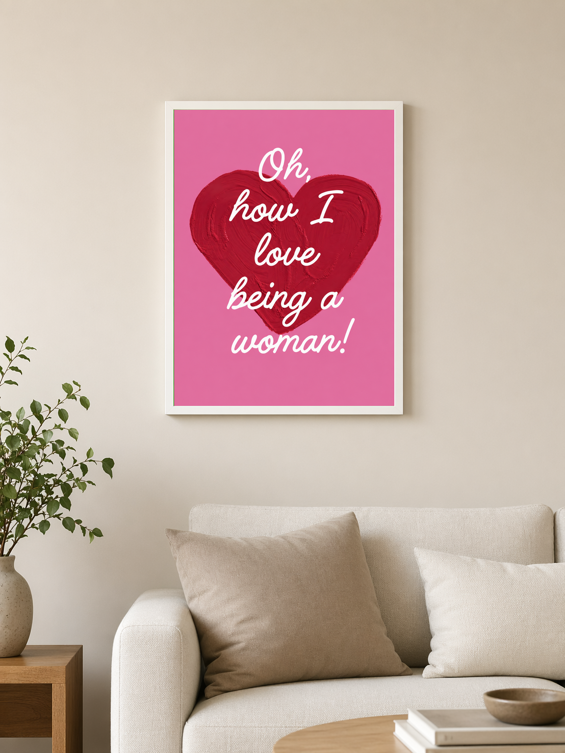 Oh How I Love Being a Woman Wall Art Print - white framed