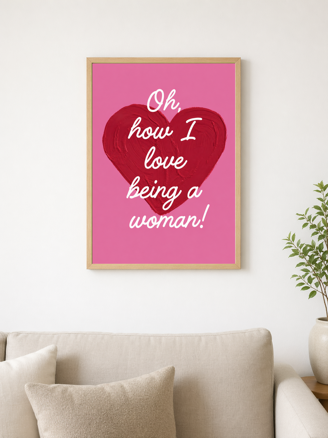 Oh How I Love Being a Woman Wall Art Print - wood framed poster